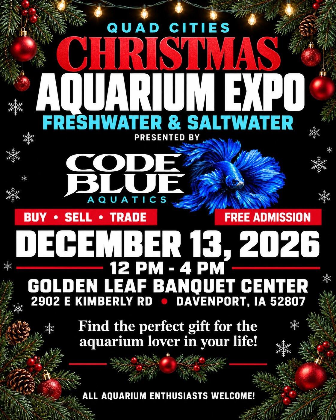 Quad Cities Christmas Aquarium Expo flyer: December 13, 2026, 12 PM to 4 PM, Golden Leaf Banquet Center, 2902 E Kimberly Rd, Davenport IA. Buy, sell, trade. Free admission.